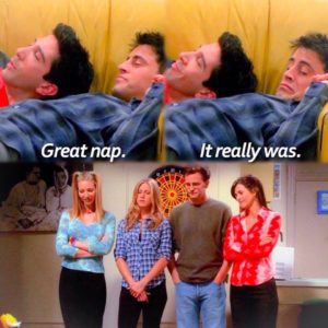 friends what a great nap